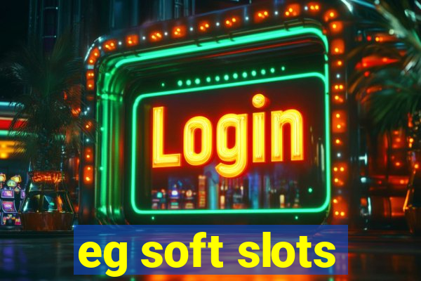 eg soft slots